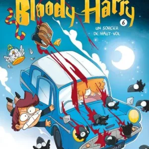 BLOODY HARRY - Un sorcier de haut vol - Tome 6