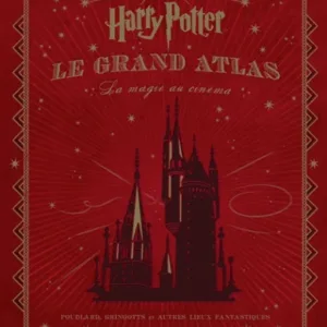 HARRY POTTER - Le Grand Atlas - La Magie au Cinéma