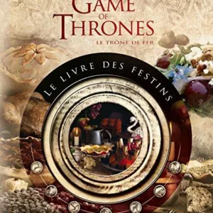 GAME OF THRONES - Le Livre des Festins