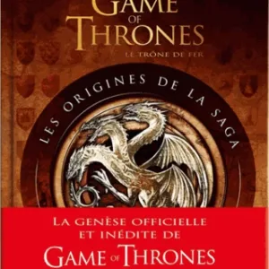 GAME OF THRONES - Les Origines de la Saga