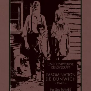 LES CHEFS D'OEUVRE DE LOVECRAFT - L'abomination de Dunwich - Tome 1