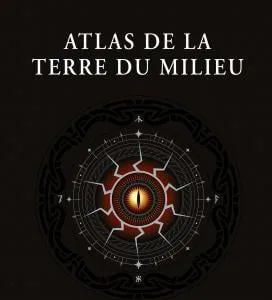 LORD OF THE RINGS - Atlas de la Terre du Milieu