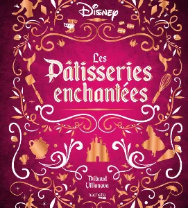 DISNEY - LES PATISSERIES ENCHANTEES