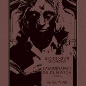 LES CHEFS D'OEUVRE DE LOVECRAFT - L'abomination de Dunwich - Tome 2