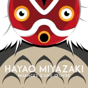 HAYAO MIYAZAKI - Nuances d'une oeuvre
