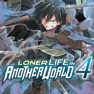 LONER LIFE IN ANOTHER WORLD - Tome 4